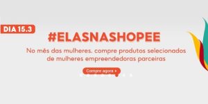 Iniciativa da Shopee apoia negócio de empreendedoras Guia COMPLETO da nova ação da plataforma